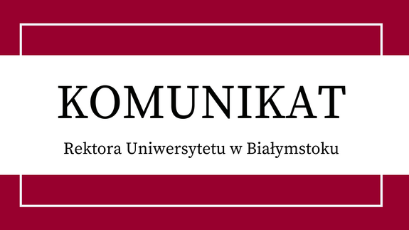 Komunikat Rektora w sprawie zasad funkcjonowania Uniwersytetu w Białymstoku