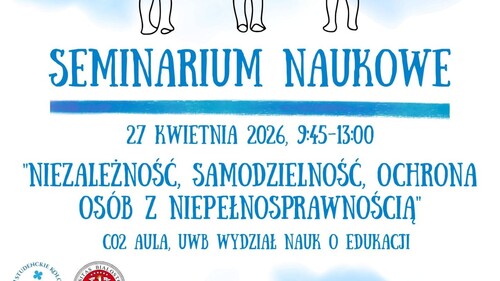 Zapraszenie na seminarium pt: „Niezależność - samodzielność - ochrona osób z niepełnosprawnościami".