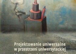 Okładka książki Projektowanie uniwersalne w przestrzeni uniwersyteckiej – idee, możliwości, dobre praktyki