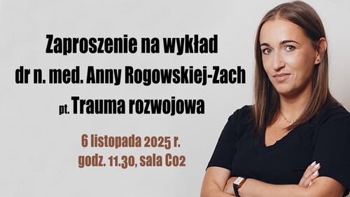 Zaproszenie na wykład dr n. med. Anny Rogowskiej-Zach