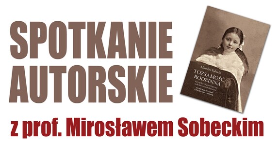 Spotkanie autorskie z prof. Mirosławem Sobeckim
