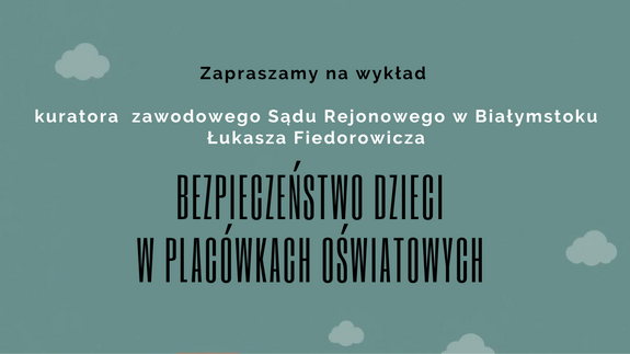 Wykład pt. Bezpieczeństwo dzieci w placówkach oświatowych