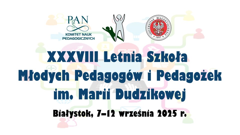 XXXVIII Letnia Szkoła Młodych Pedagogów i Pedagożek im. Marii Dudzikowej