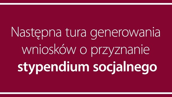 Następna tura generowania wniosków o przyznanie stypendium socjalnego