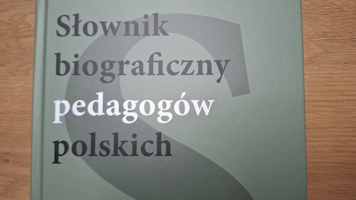 Pracownicy Wydziału Nauk o Edukacji współautorami „Słownika Biograficznego Pedagogów Polskich”