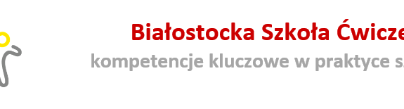 Wydział Nauk o Edukacji Partnerem Merytorycznym projektu „Białostocka Szkoła Ćwiczeń - kompetencje kluczowe w praktyce szkolnej