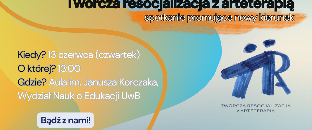 Twórcza resocjalizacja z arteterapią spotkanie promujące nowy kierunek