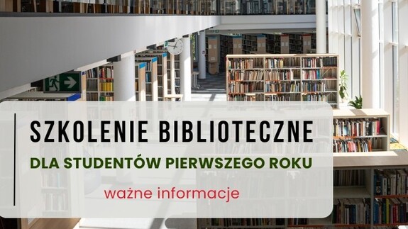 Biblioteka Uniwersytecka zaprasza na szkolenie biblioteczne dla studentów pierwszego roku