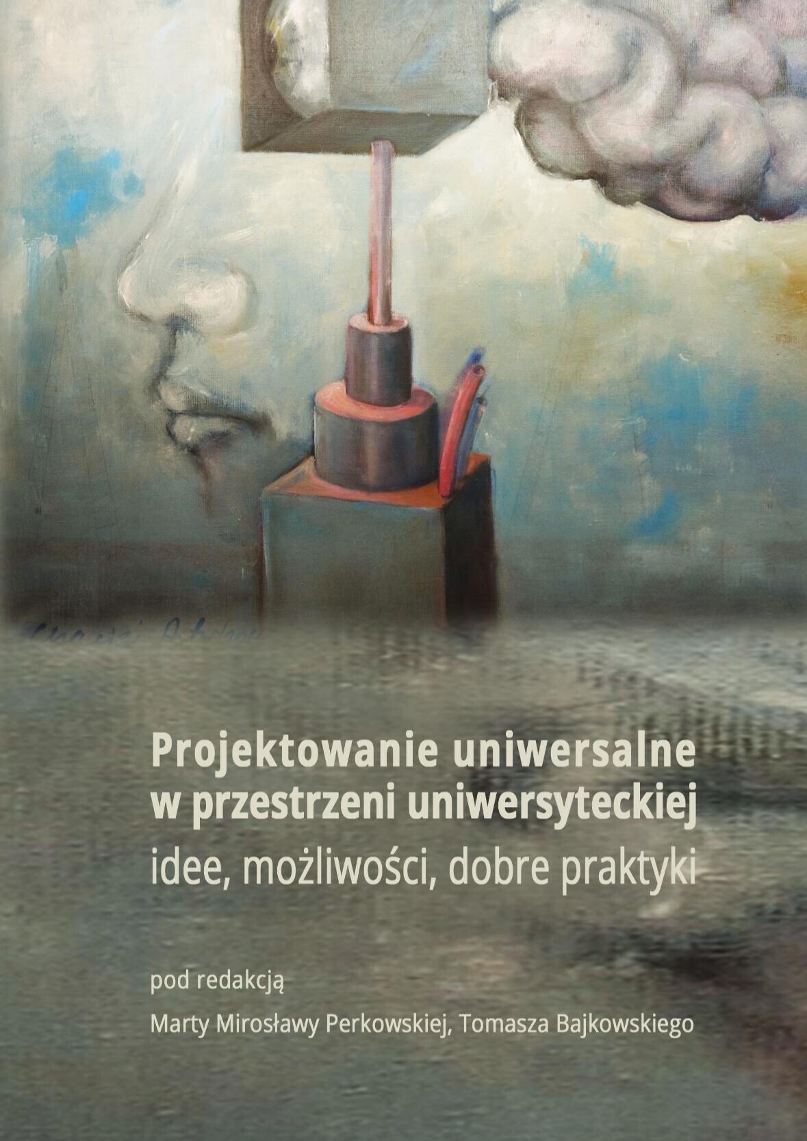 Okładka książki Projektowanie uniwersalne w przestrzeni uniwersyteckiej – idee, możliwości, dobre praktyki