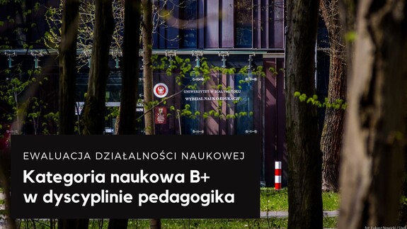 EWALUACJA DZIAŁALNOŚCI NAUKOWEJ: kategoria naukowa B+ w dyscyplinie pedagogika