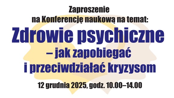 Informujemy, że 12 grudnia 2025 r. w godz. 10.00–14.00 w Podlaskim Urzędzie Wojewódzkim odbędzie się konferencja naukowa: „Zdrowie psychiczne – jak zapobiegać i przeciwdziałać kryzysom”, której współorganizatorem jest nasz Wydział!