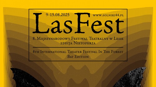 LasFest – 8. Międzynarodowy Festiwal Teatralny w Lesie. Edycja Nietoperza